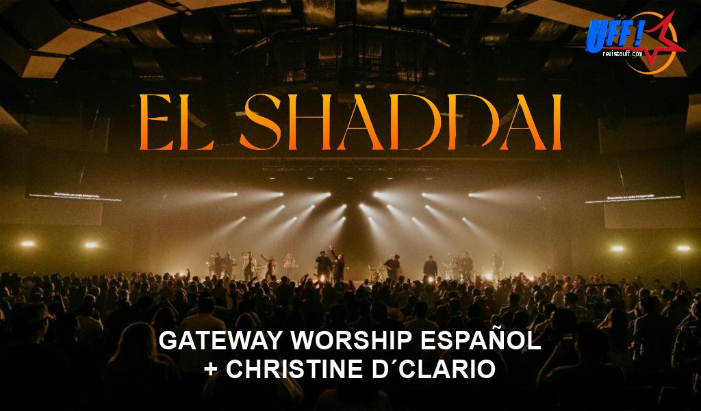 «EL SHADDAI» LO NUEVO DE GATEWAY                       WORSHIP ESPAÑOL Y CHRISTINE D’CLARIO