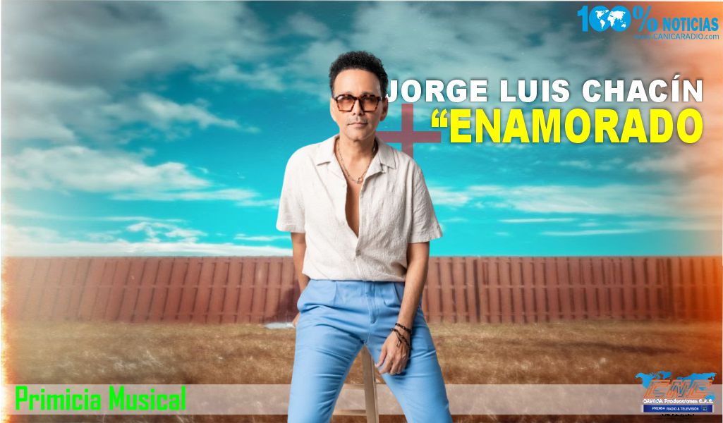 “JORGE LUIS CHACÍN” MÁS «ENAMORADO